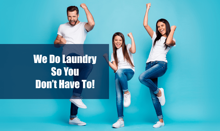 We do laundry so you don't have to! 3 happy people in white t-shirts